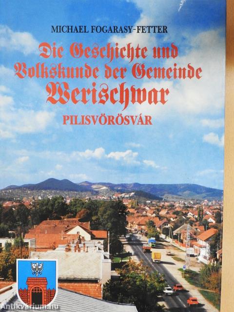 Die Geschichte und Volkskunde der Gemeinde Werischwar (dedikált példány)