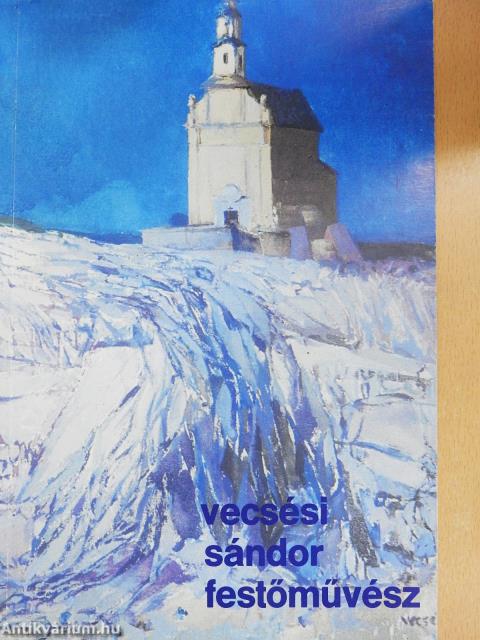 Vecsési Sándor festőművész gyűjteményes kiállítása (dedikált példány)