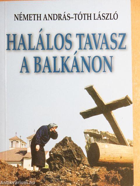 Halálos tavasz a Balkánon