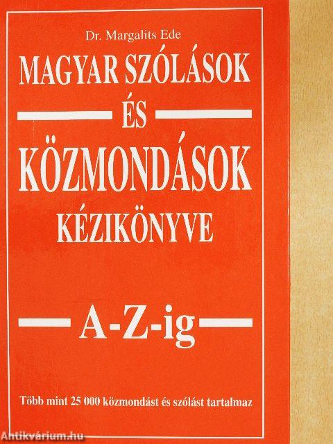 Magyar szólások és közmondások kézikönyve A-Z-ig