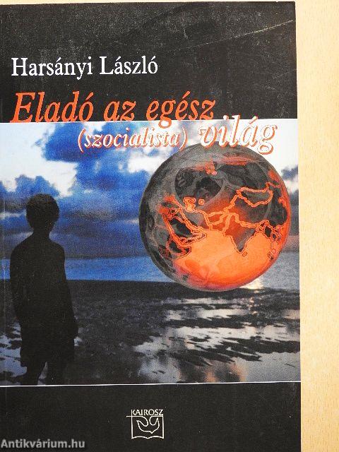 Eladó az egész (szocialista) világ