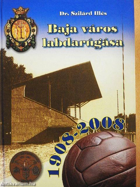 Baja város labdarúgása 1908-2008