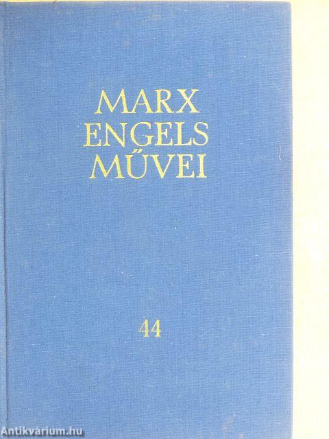 Karl Marx és Friedrich Engels művei 44.