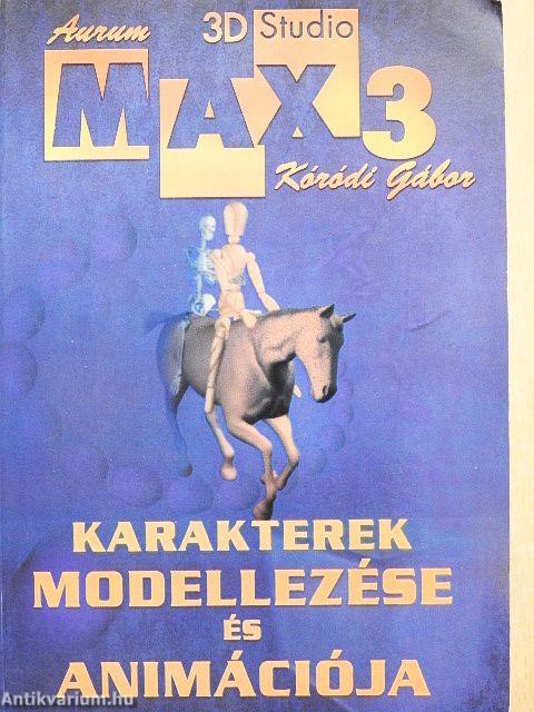 3D Studio Max 3 - Karakterek modellezése és animációja