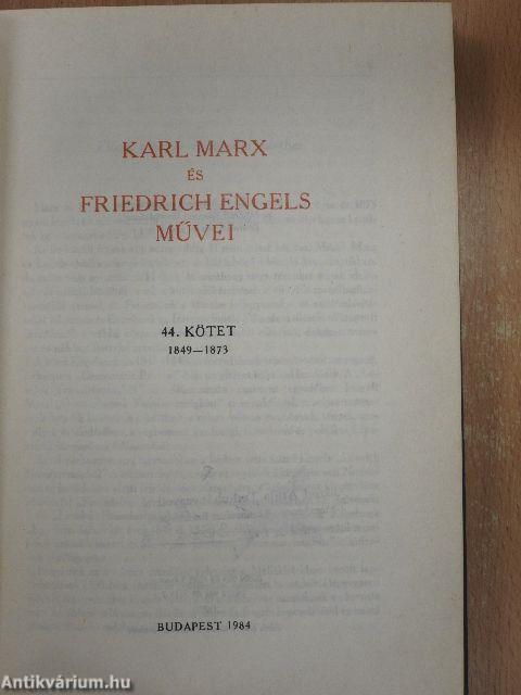 Karl Marx és Friedrich Engels művei 44.