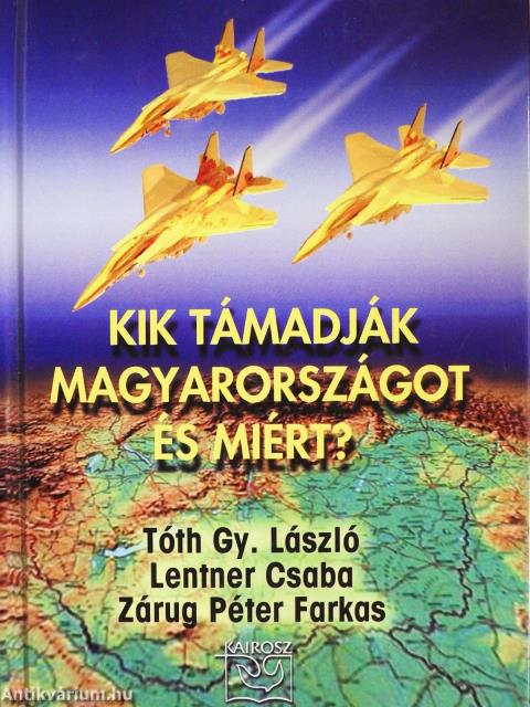Kik támadják Magyarországot és miért? (kétszeresen dedikált példány)