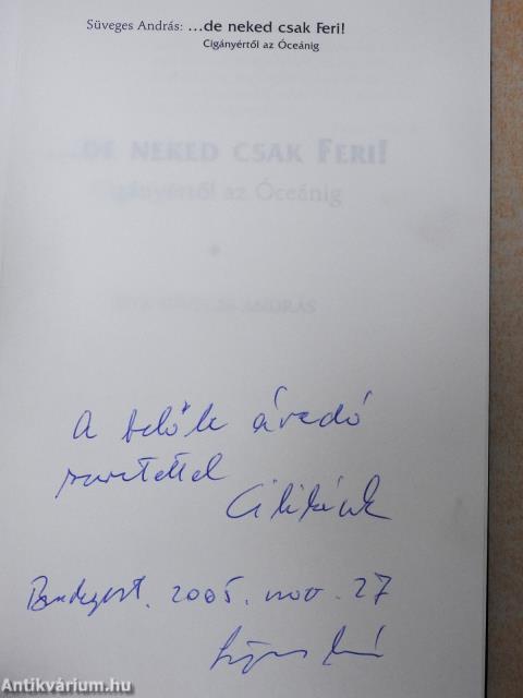 ...De neked csak Feri! (dedikált példány)