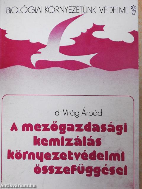 A mezőgazdasági kemizálás környezetvédelmi összefüggései (dedikált példány)
