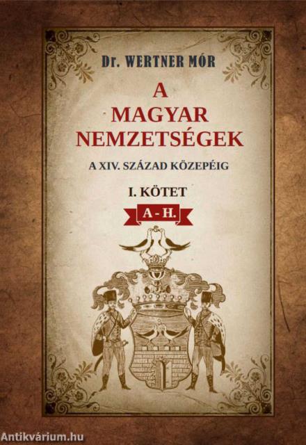 A magyar nemzetségek a XIV. század közepéig I. kötet A-H.