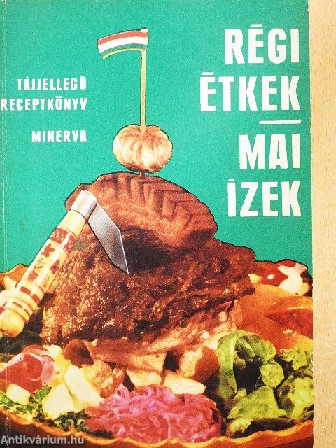 Régi étkek - mai ízek