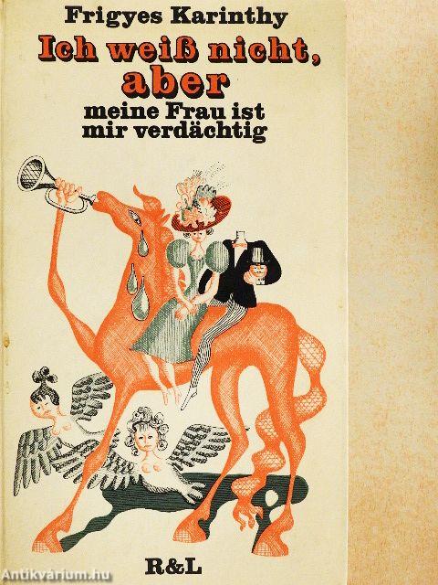 Ich weiß nicht, aber meine Frau ist mir verdächtig