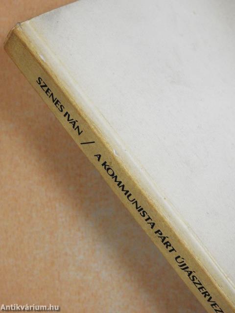 A kommunista párt újjászervezése Magyarországon 1956-1957 (dedikált példány)