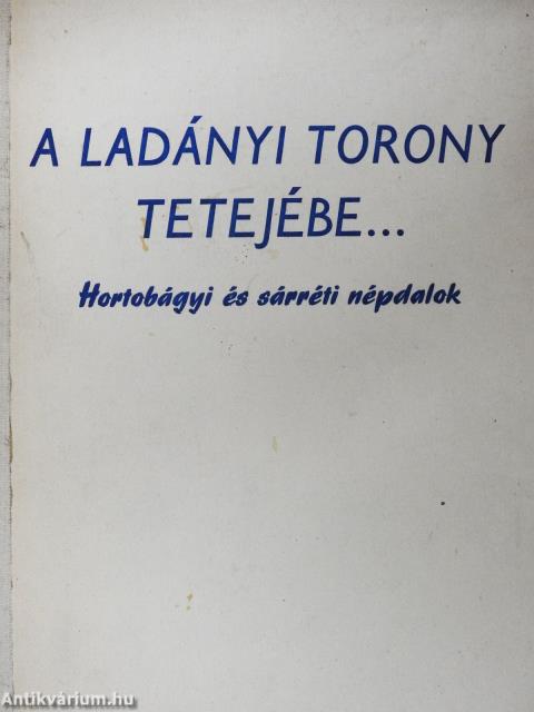 A ladányi torony tetejébe... (dedikált példány)