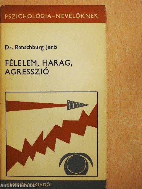 Félelem, harag, agresszió 