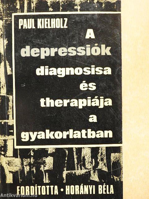 A depressiók diagnosisa és therápiája a gyakorlatban