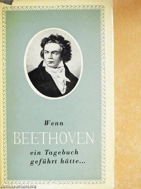 Wenn Beethoven Ein Tagebuch Geführt Hätte... (dedikált példány)