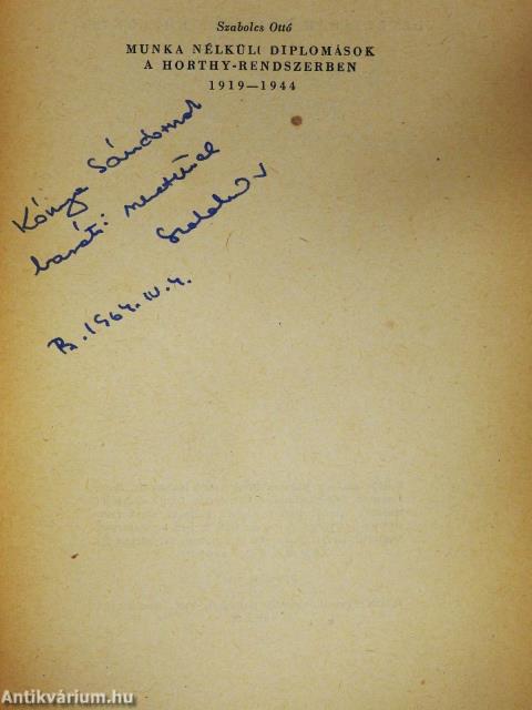 Munka nélküli diplomások a Horthy rendszerben 1919-1944 (dedikált példány)