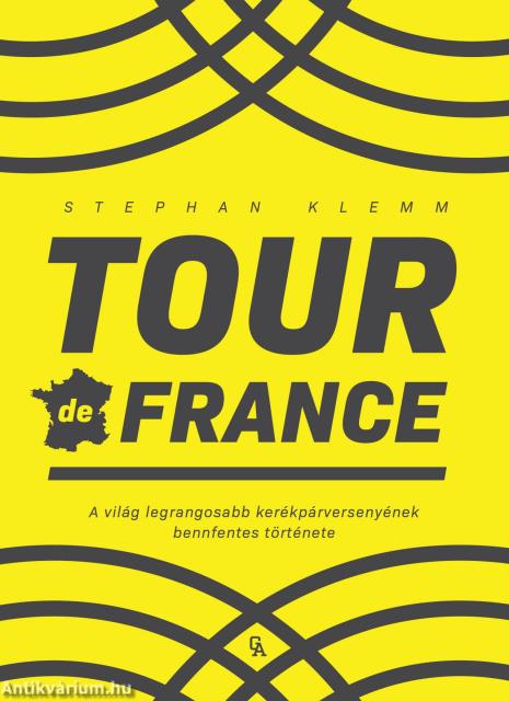 Tour de France - A világ legrangosabb kerékpárversenyének bennfentes története