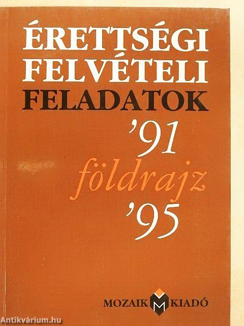 Érettségi-felvételi feladatok - Földrajz '91-'95