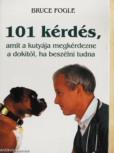 101 kérdés, amit a kutyája megkérdezne a dokitól, ha beszélni tudna