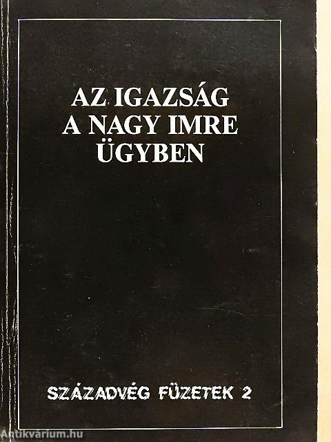 Az igazság a Nagy Imre ügyben