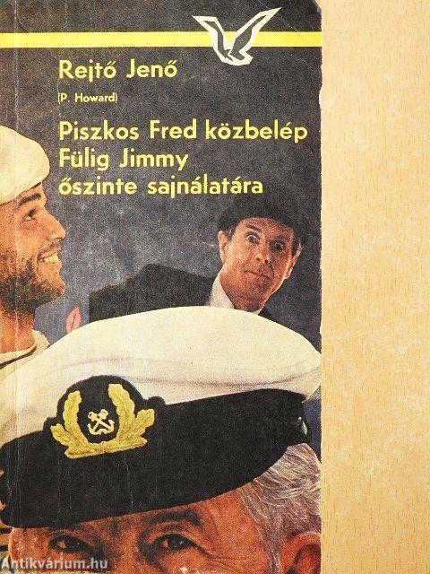 Piszkos Fred közbelép Fülig Jimmy őszinte sajnálatára