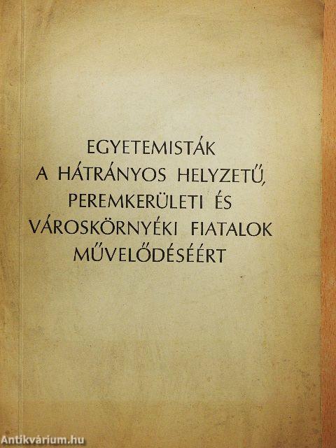 Egyetemisták a hátrányos helyzetű, peremkerületi és városkörnyéki fiatalok művelődéséért 1974/1