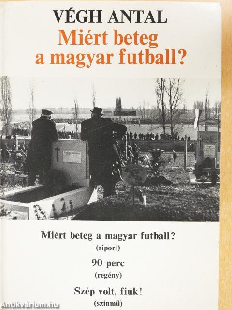 Miért beteg a magyar futball? (aláírt példány)