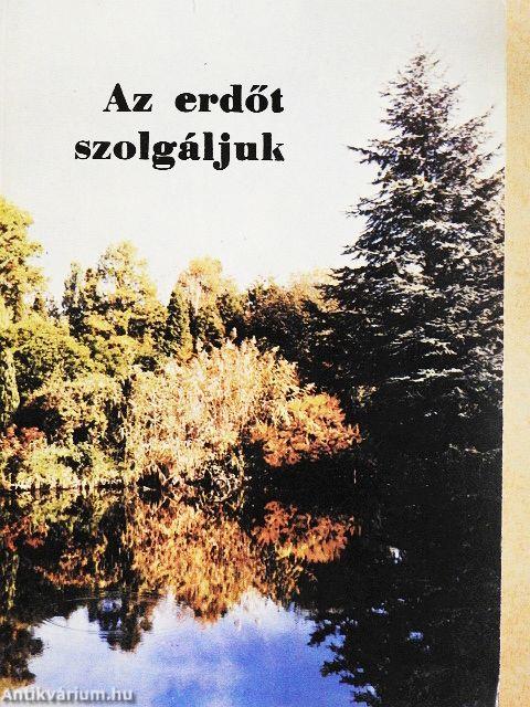 Az erdőt szolgáljuk