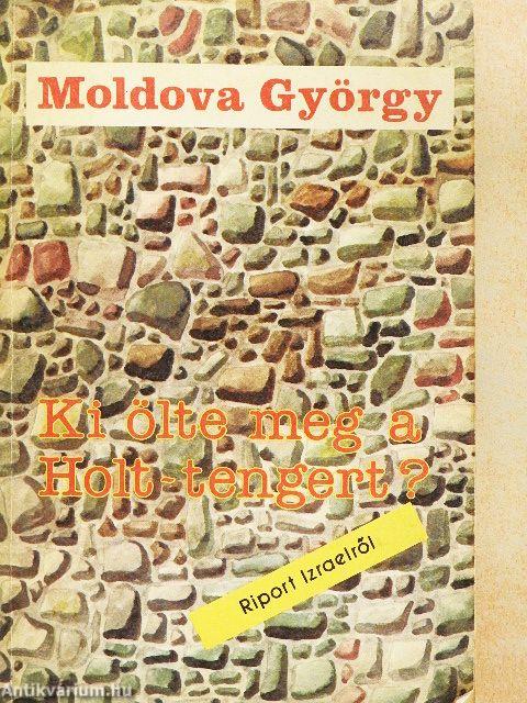 Ki ölte meg a Holt-tengert?