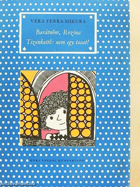 Barátnőm, Rozina/Tizenkettő: nem egy tucat!