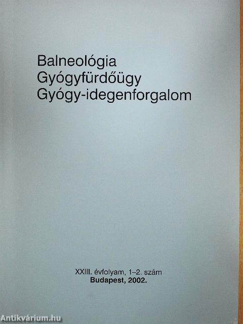 Balneológia - Gyógyfürdőügy - Gyógy-idegenforgalom 2002/1-2.