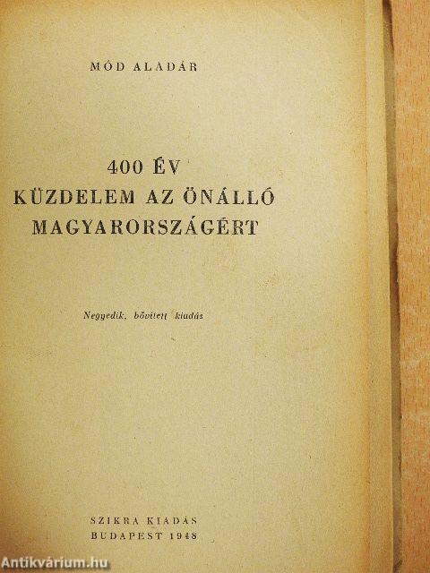 400 év küzdelem az önálló Magyarországért