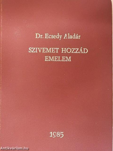 Szivemet hozzád emelem (dedikált példány)