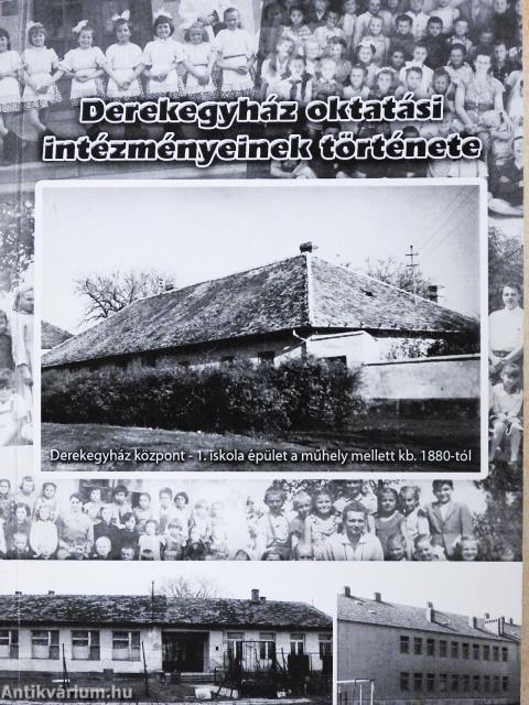 Derekegyház oktatási intézményeinek története (dedikált példány)