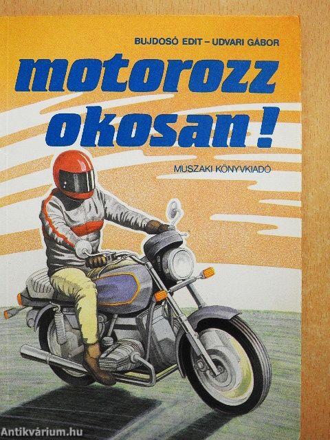 Motorozz okosan!