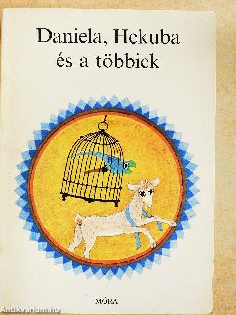 Daniela, Hekuba és a többiek