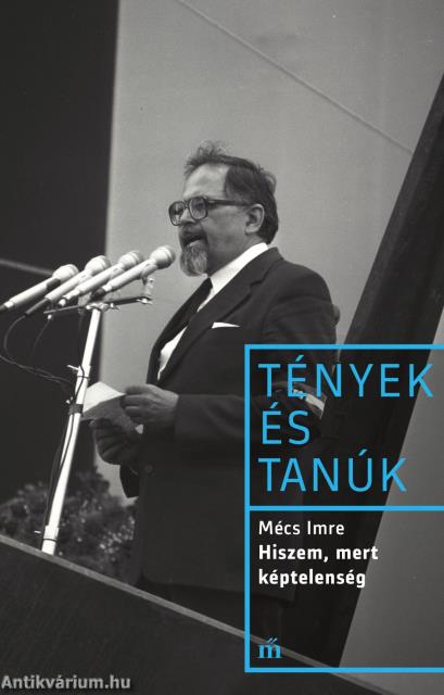 Hiszem, mert képtelenség Életútinterjú