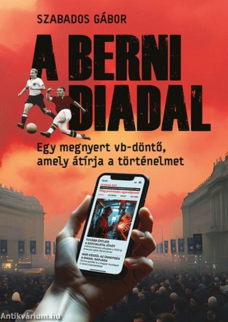 A berni diadal - Egy megnyert vb-döntő, amely átírja a történelmet