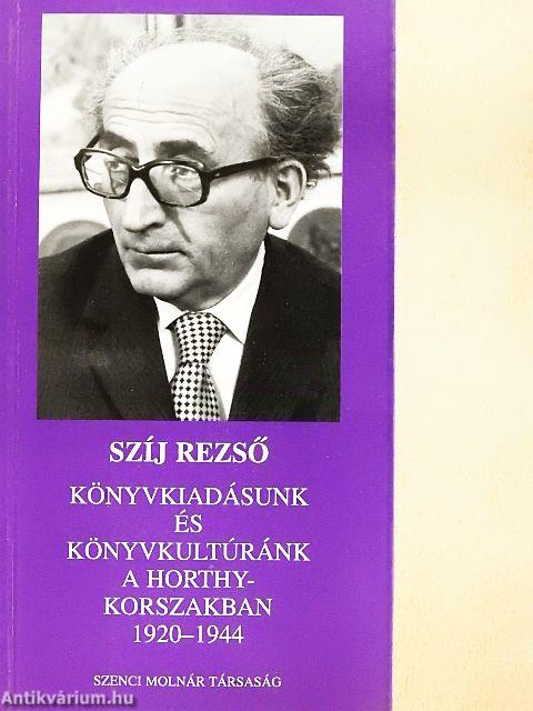 Könyvkiadásunk és könyvkultúránk a Horthy-korszakban 1920-1944