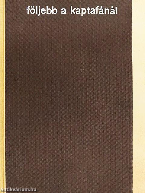 Följebb a kaptafánál