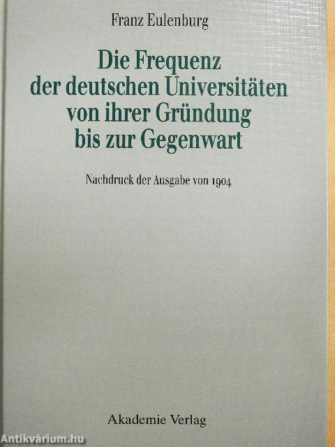 Die Frequenz der deutschen Universitäten von ihrer Gründung bis zur Gegenwart