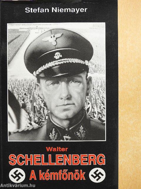 Walter Schellenberg, a kémfőnök