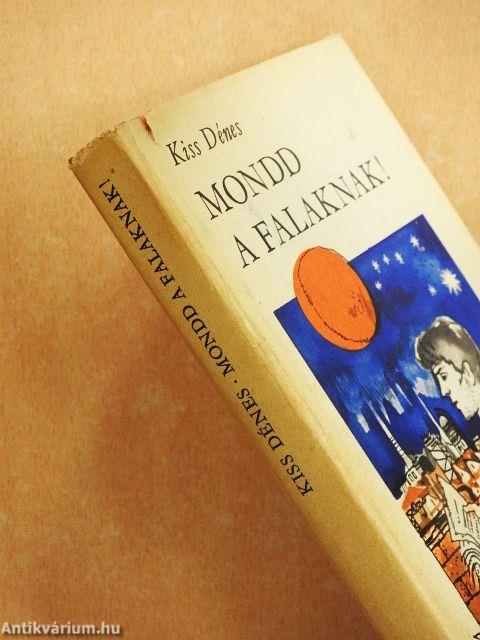 Mondd a falaknak!