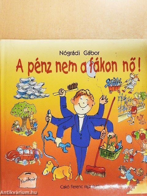 A pénz nem a fákon nő!