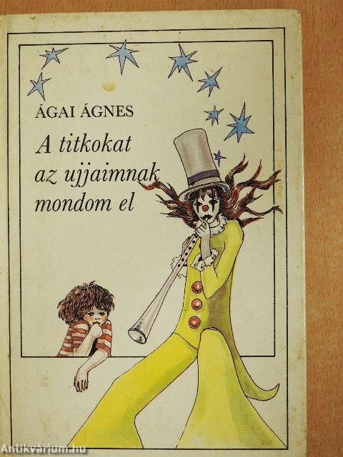 A titkokat az ujjaimnak mondom el