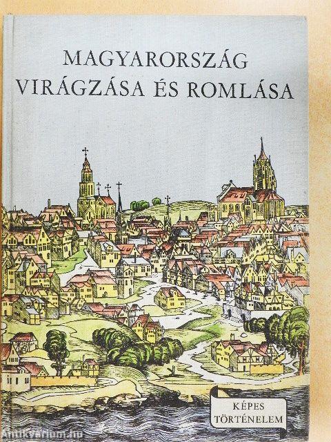 Magyarország virágzása és romlása
