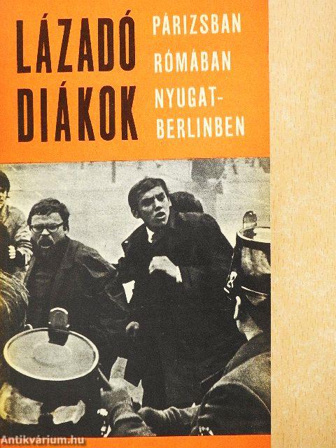 Lázadó diákok Párizsban, Rómában, Nyugat-Berlinben