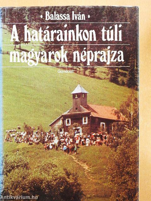 A határainkon túli magyarok néprajza