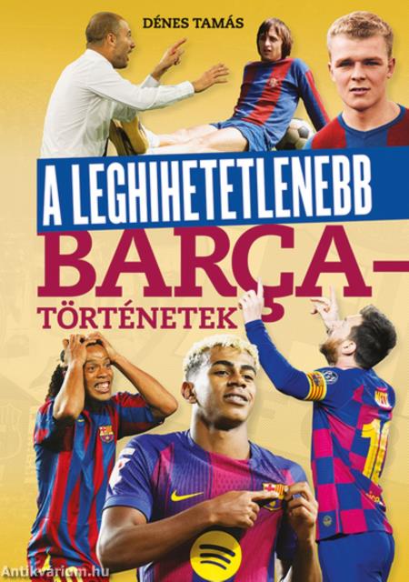A leghihetetlenebb Barca-történetek